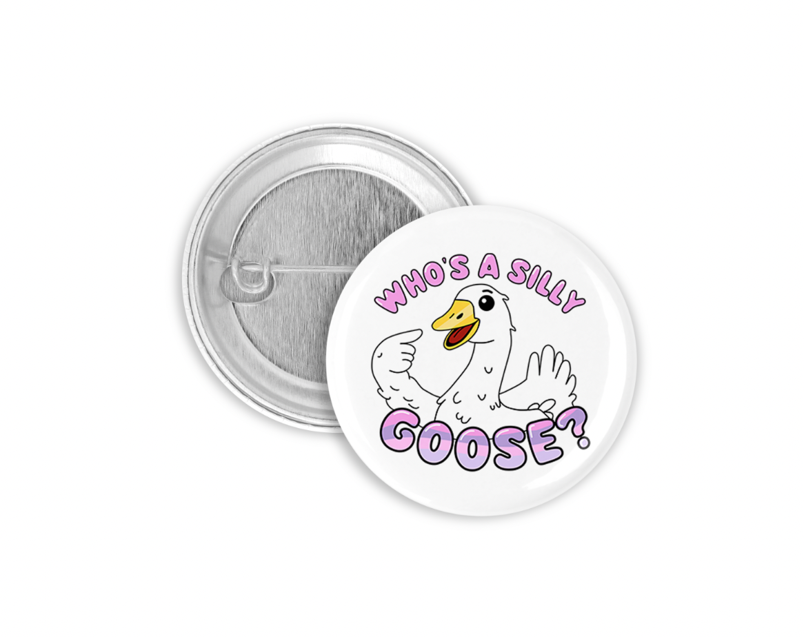 Who's a Silly Goose? Pinback Button