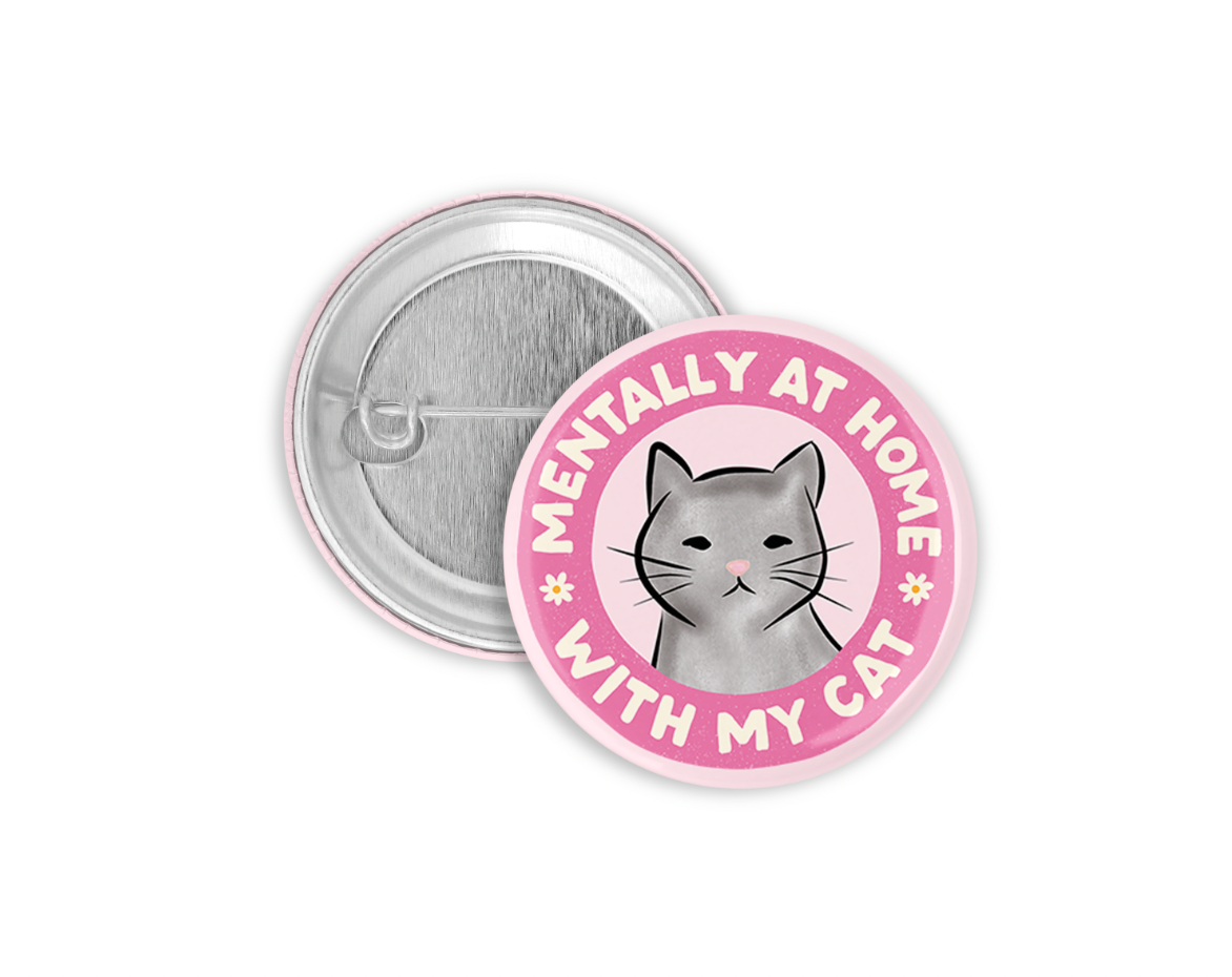 Mentally at Home with My Cat Pinback Button