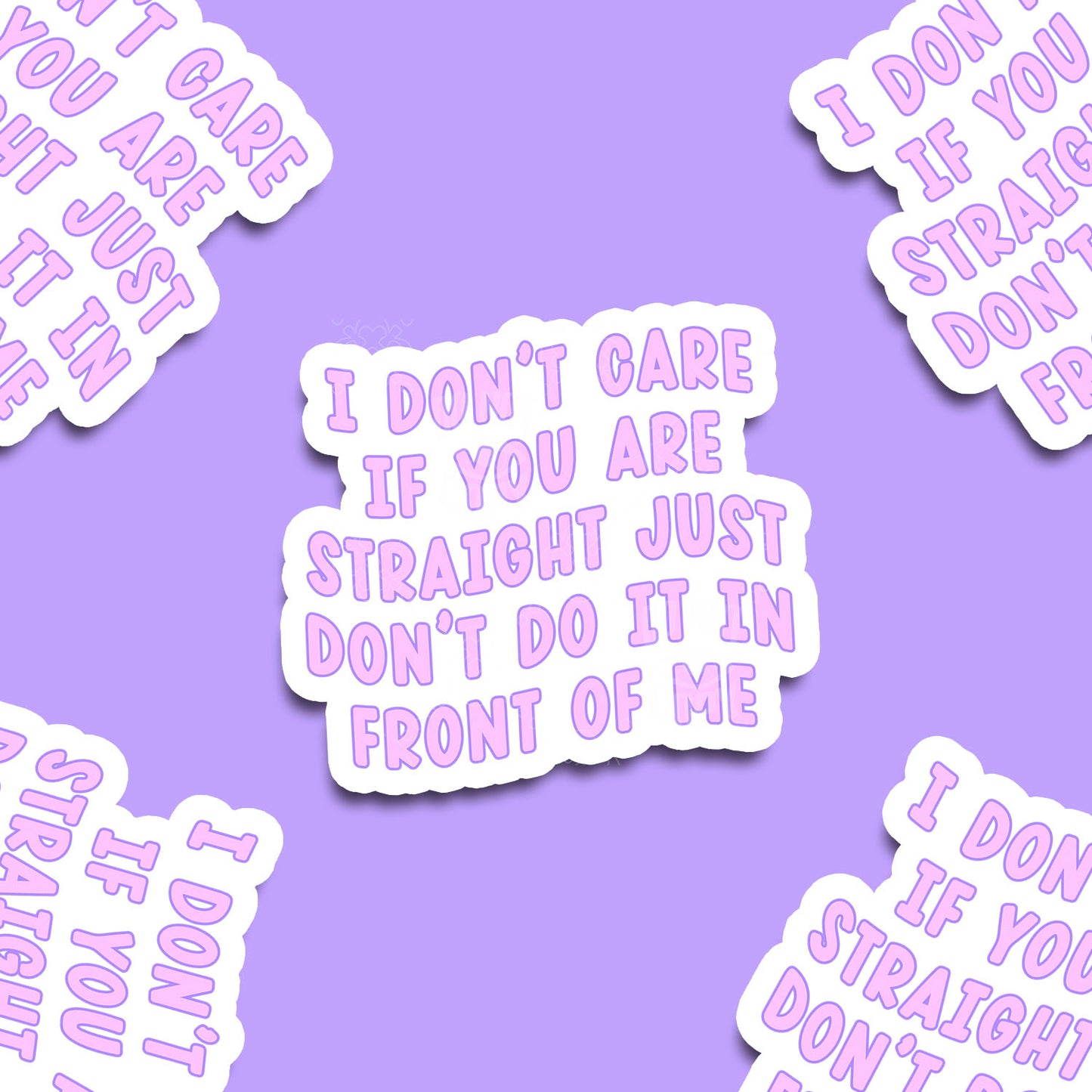 I Don't Car if You Are Straight Vinyl Sticker