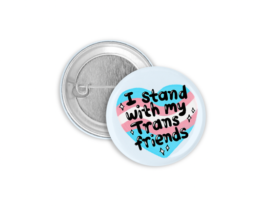 I Stand with my Trans Friends  Pinback Button