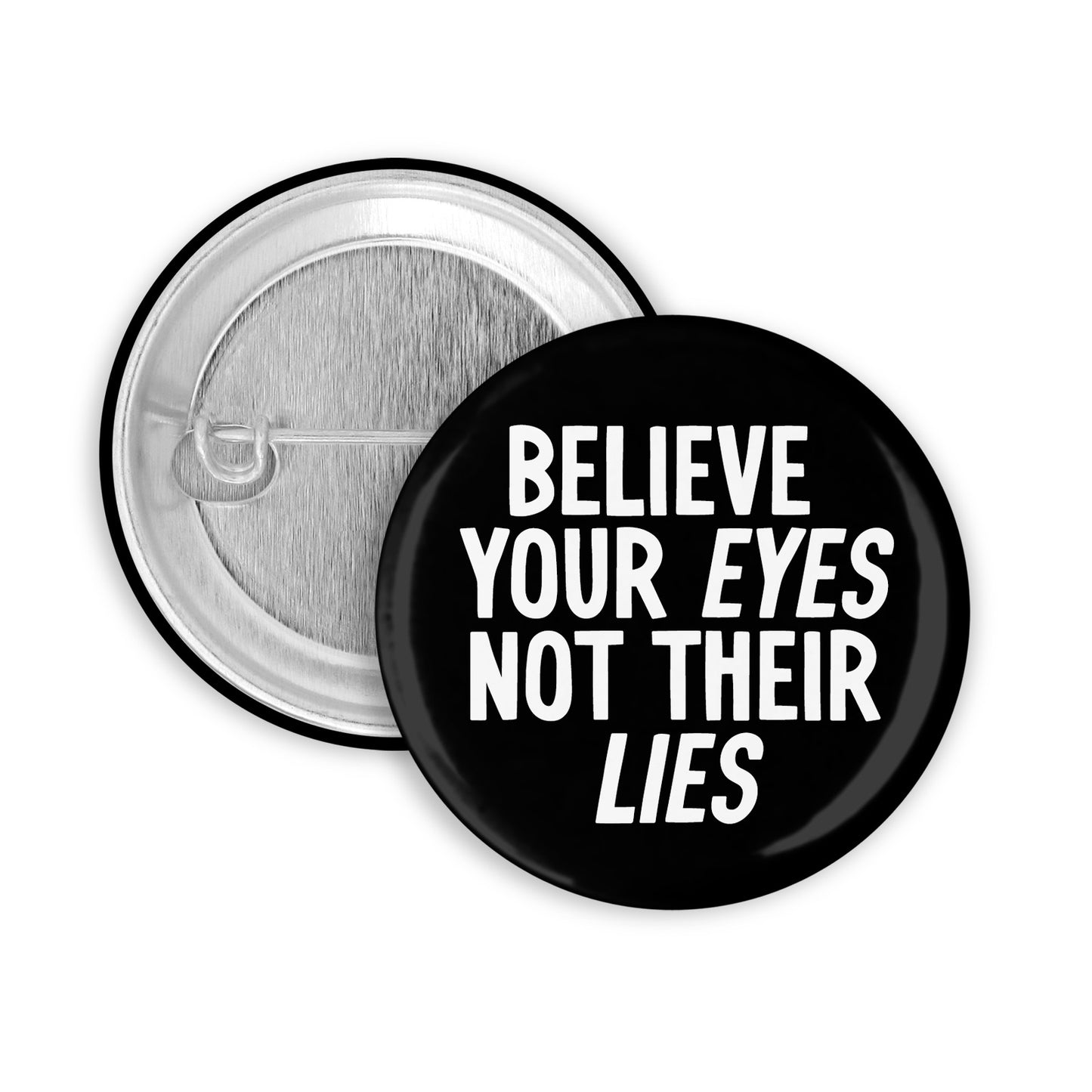 Believe Your Eyes Not Their Lies Pinback Button