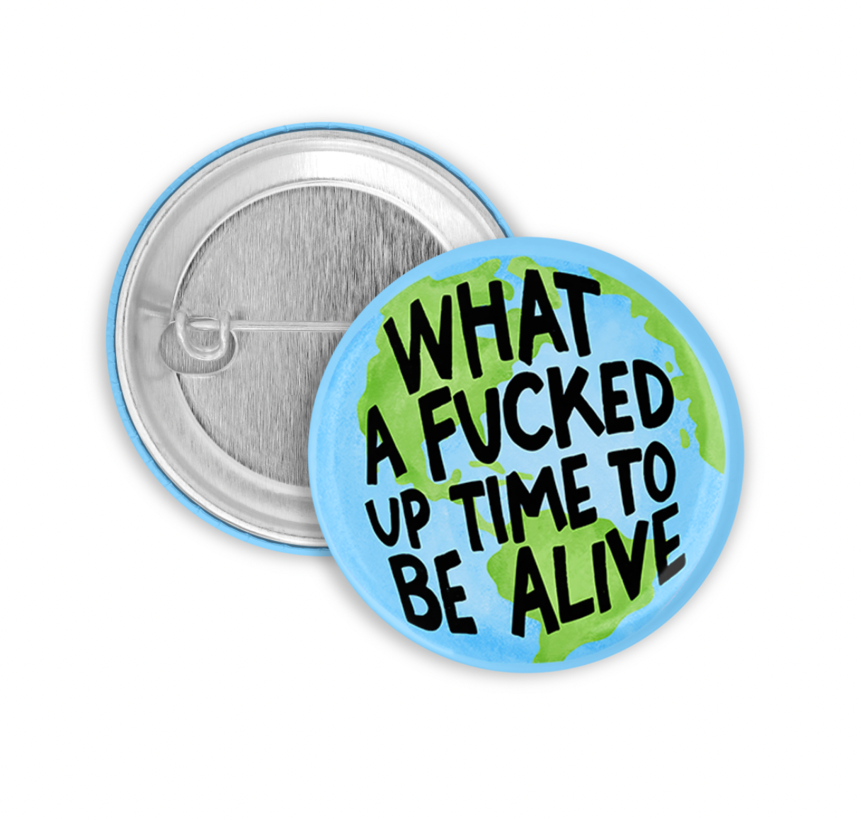 What a Fucked Up Time to be Alive 2 Pinback Button
