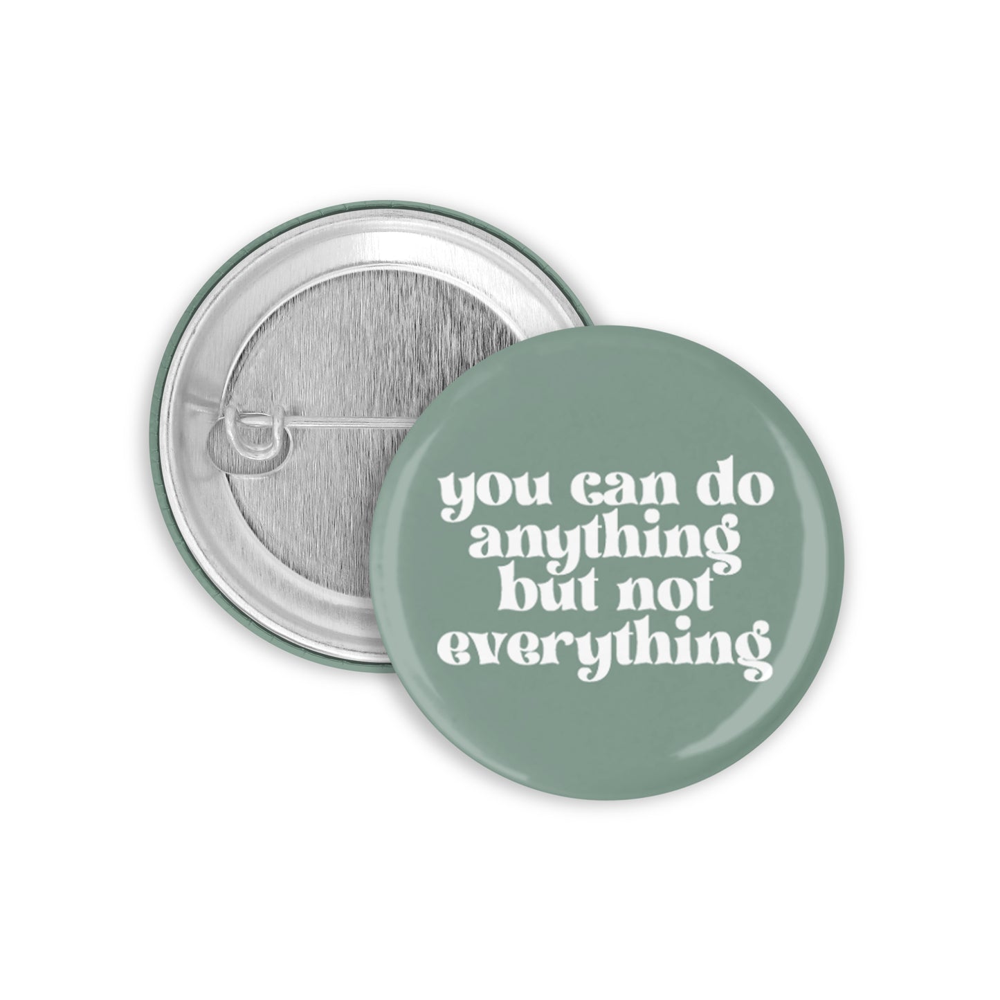 You Can Do Anything but not Everything Pinback Button